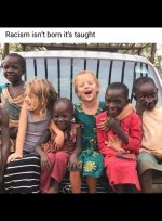 Racism isnt born its taught.jpeg