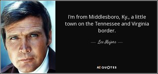 quote-i-m-from-middlesboro-ky-a-little-town-on-the-tennessee-and-virginia-border-lee-majors-18...jpg